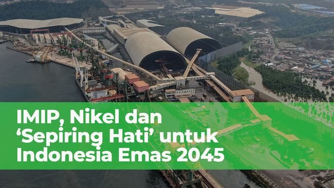 IMIP, Nikel dan Sepiring Hati untuk Indonesia Emas 2045