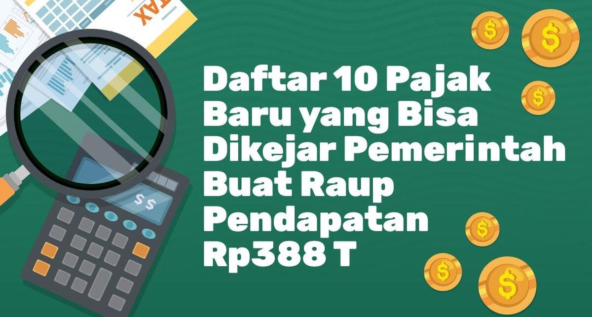 Daftar 10 Pajak Baru, Bisa Dikejar Buat Pendapatan Negara